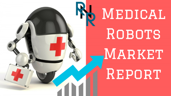 New Research Report: Medical Robots Market: Overview, Opportunities, In-Depth Analysis Overview, Regional Outlook, Industry Analysis, Growth Impact and Demand Forecast to 2021 with Top Key Players 9