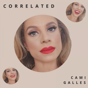 Brush With Death Galvanizes Eclectic Songstress Cami Galles Into Releasing Uplifting Soul-pop Debut, “Correlated.”