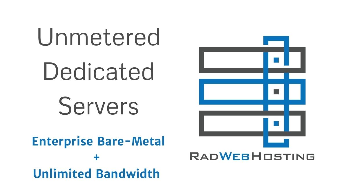 Rad Web Hosting Announces Unmetered Dedicated Servers for Streaming