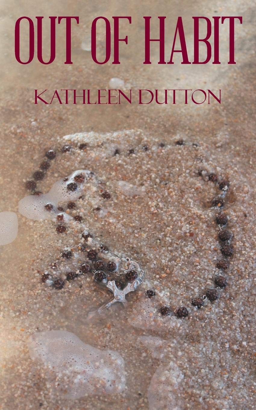 Author Kathleen Dutton debuts her first novel Out of Habit under self-publisher Inks and Bindings 1