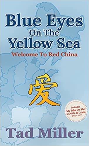 Author’s Tranquility Press Publishes Tad Miller’s “Blue Eyes on the Yellow Sea: Welcome to Red China” 1