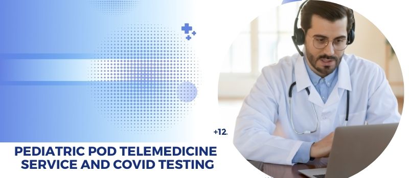 Pediatric Pod is now offering telemedicine and covid testing with same-day appointment in Bellaire, Houston 19