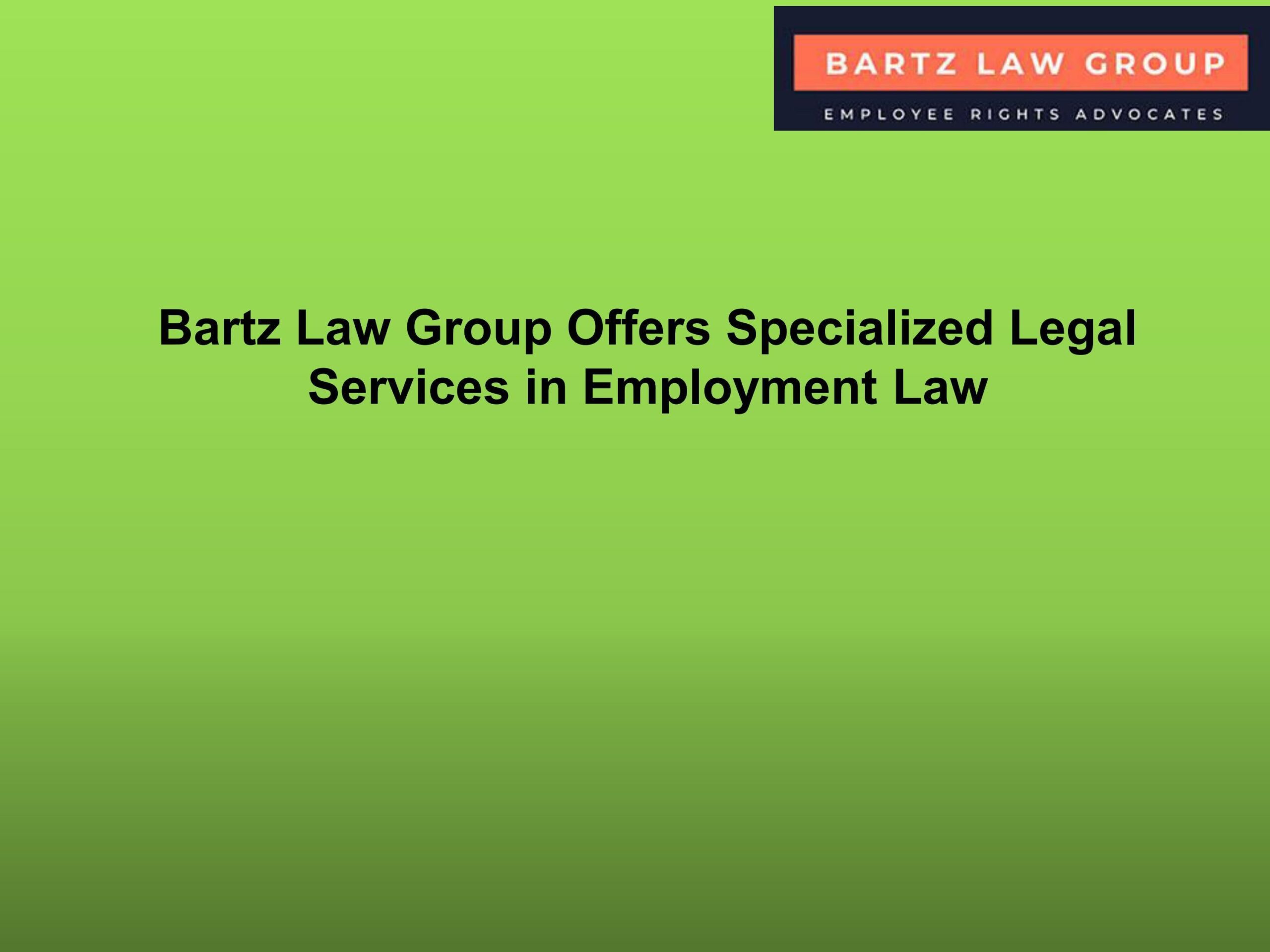 Bartz Law Group Offers Professional Legal Services To Employees In California 15