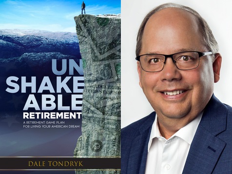 Unshakeable Retirement – Dale Tondryk’s Newly Released Book Helps People Accomplish the American Dream in Retirement 1