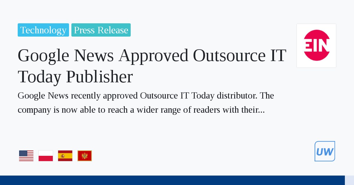 Google News Approved Outsource IT Today Publisher 11