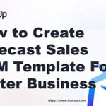 How to Create Forecast Sales CRM Template For Better Business
