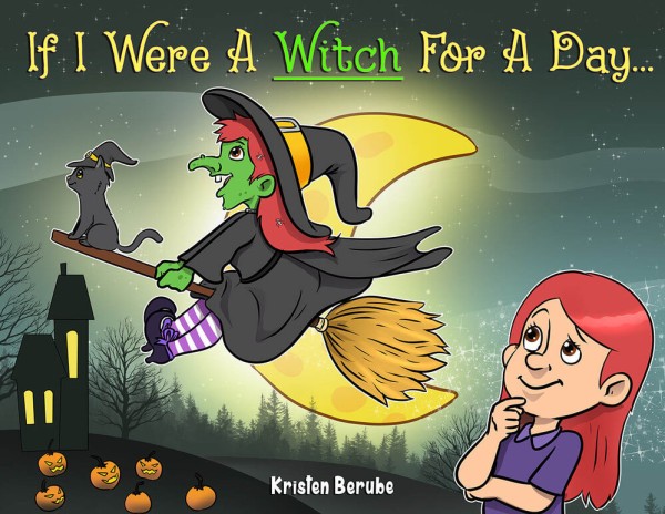 Author Kristen Berube’s new book, “If I Were A Witch For A Day,” from her “If I Were…” series, is now out. 2