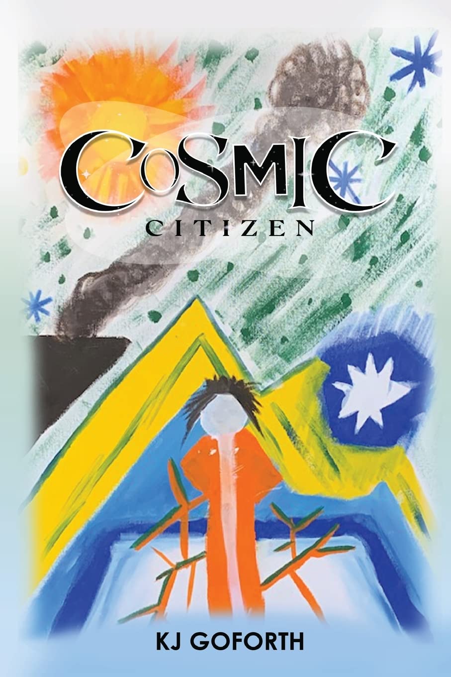 Author KJ Goforth’s New Poetry Release, Cosmic Citizen, Is an Introspective Look at the Healing Process and the Impact of Unconditional Love 1