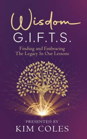 New Book Release – Wisdom G.I.F.T.S.: Finding and Embracing The Legacy In Our Lessons, by Kim Coles 1