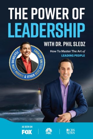 Dr. Phil Sledz Unlocks Timeless Secrets of Powerful Leadership in His New Book 1