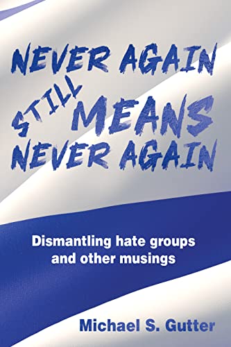 New book “Never Again Still Means Never Again” by Michael Gutter is released, a collection of writings on battling antisemitism, debunking hate group mistruths, and understanding Jewish history 1