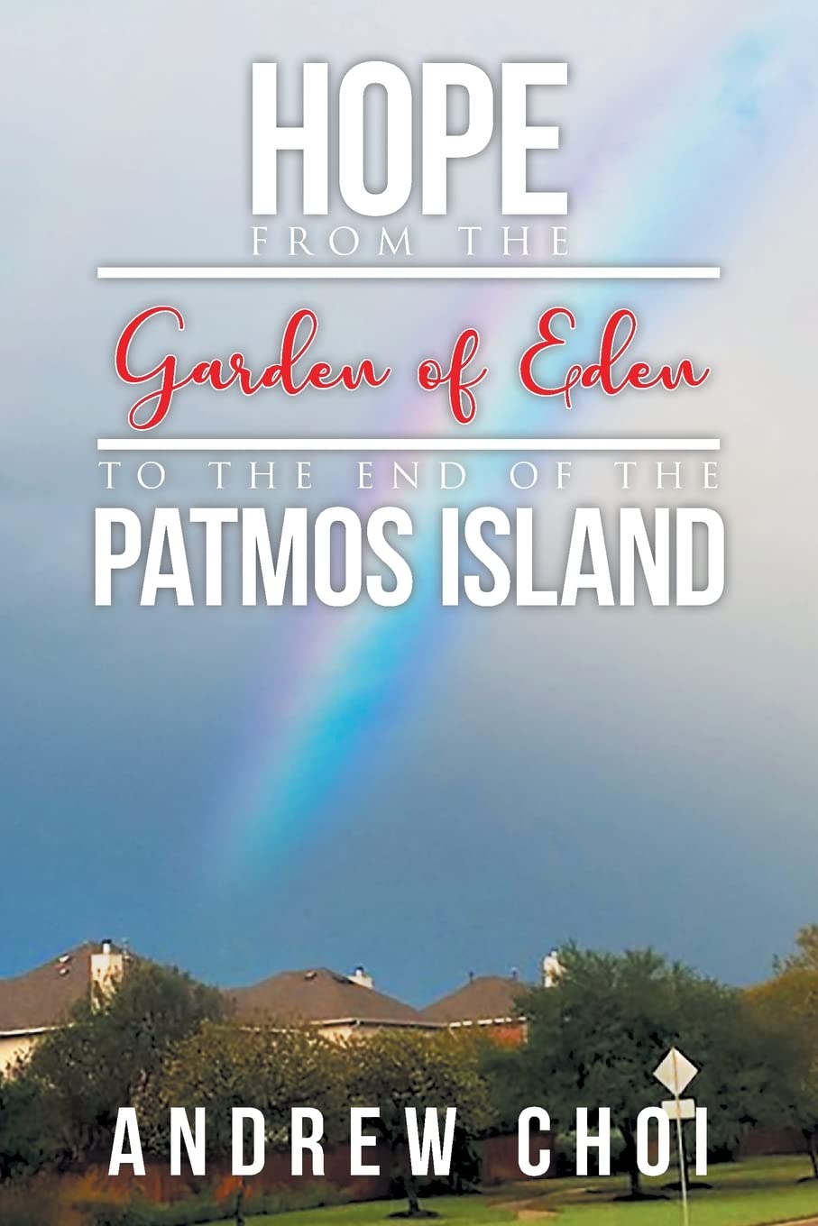 Hope From the Garden of Eden to The End of the Patmos Island: A Journey of Redemption and Faith with Author’s Tranquility Press 10