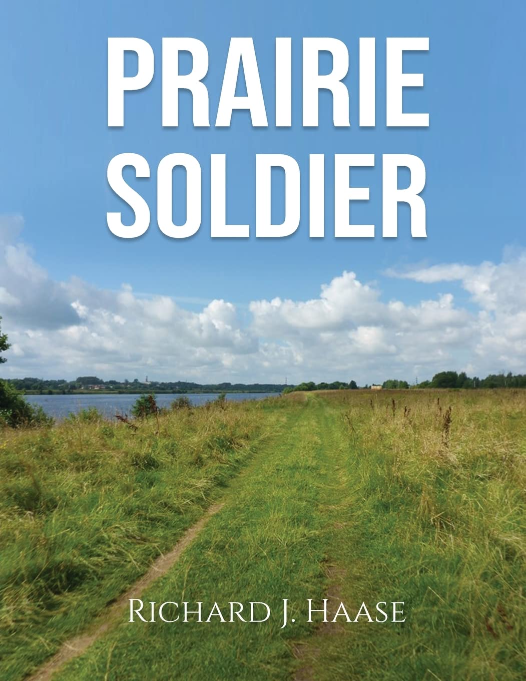 Richard J. Haase’s New Book “Prairie Soldier” Is a Gritty and Compelling Tale of a Young Man’s Journey Through the Korean War 11